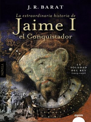 cover image of La extraordinaria historia del rey  Jaime I el Conquistador